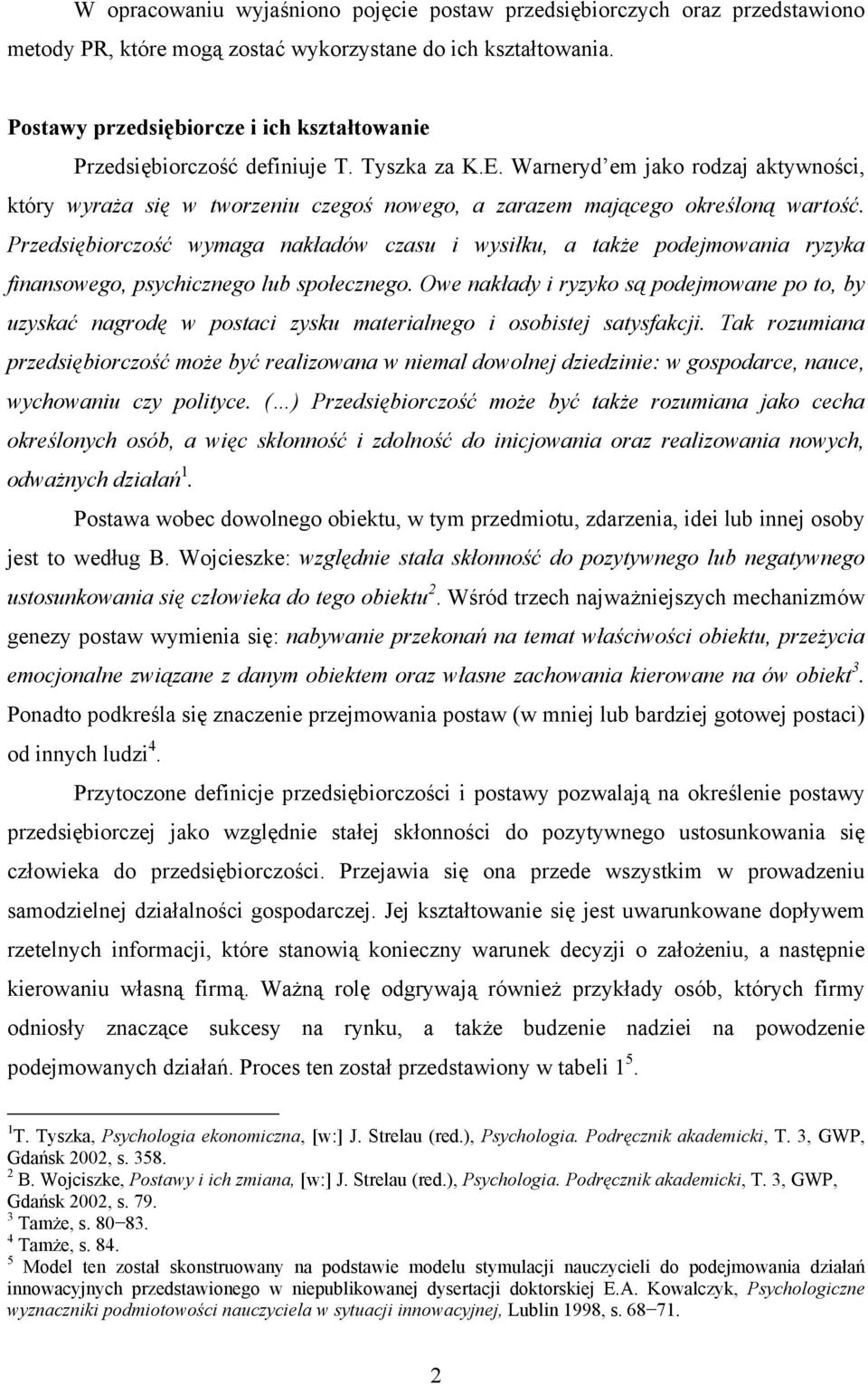 Warneryd em jako rodzaj aktywności, który wyraża się w tworzeniu czegoś nowego, a zarazem mającego określoną wartość.