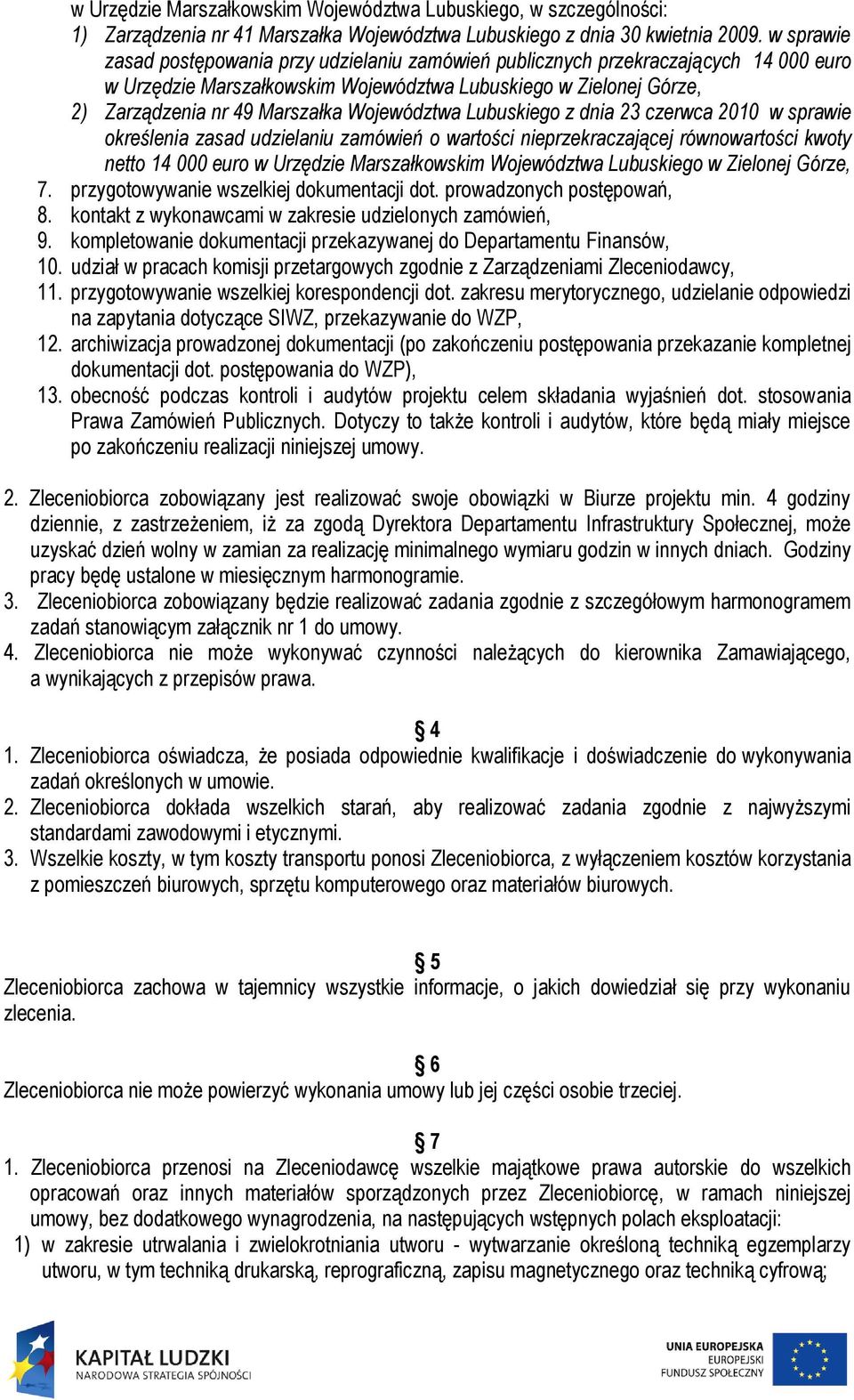 Województwa Lubuskiego z dnia 23 czerwca 2010 w sprawie określenia zasad udzielaniu zamówień o wartości nieprzekraczającej równowartości kwoty netto 14 000 euro w Urzędzie Marszałkowskim Województwa