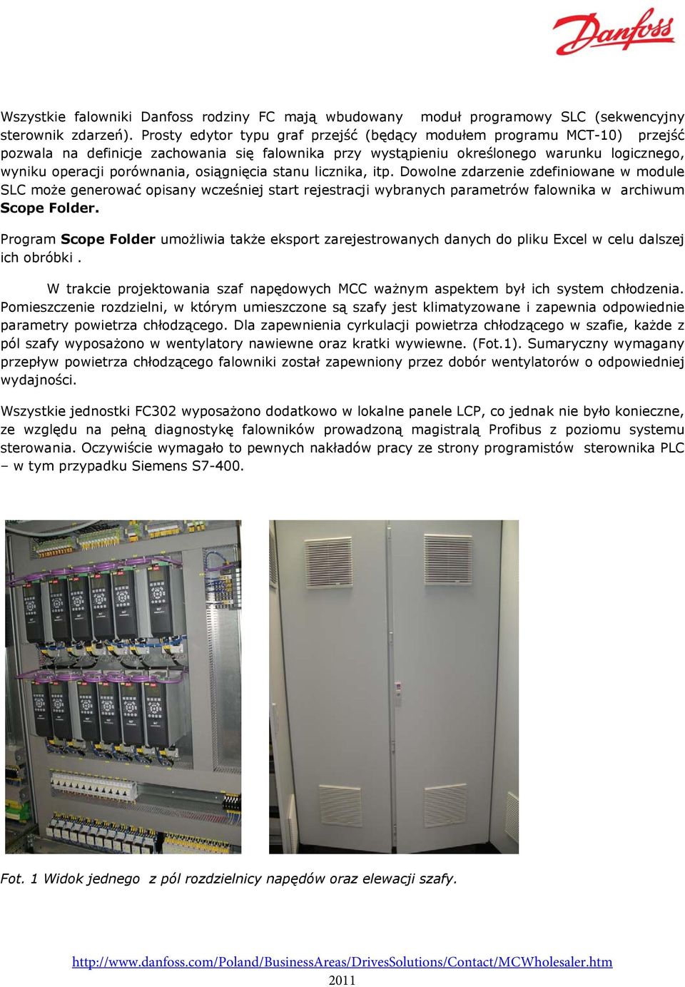 osiągnięcia stanu licznika, itp. Dowolne zdarzenie zdefiniowane w module SLC może generować opisany wcześniej start rejestracji wybranych parametrów falownika w archiwum Scope Folder.
