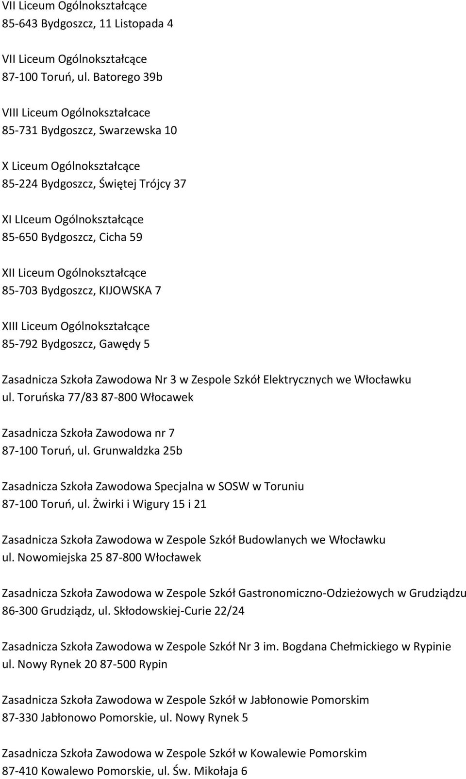 Bydgoszcz, KIJOWSKA 7 XII 85-792 Bydgoszcz, Gawędy 5 Zasadnicza Szkoła Zawodowa Nr 3 w Zespole Szkół Elektrycznych we Włocławku ul.