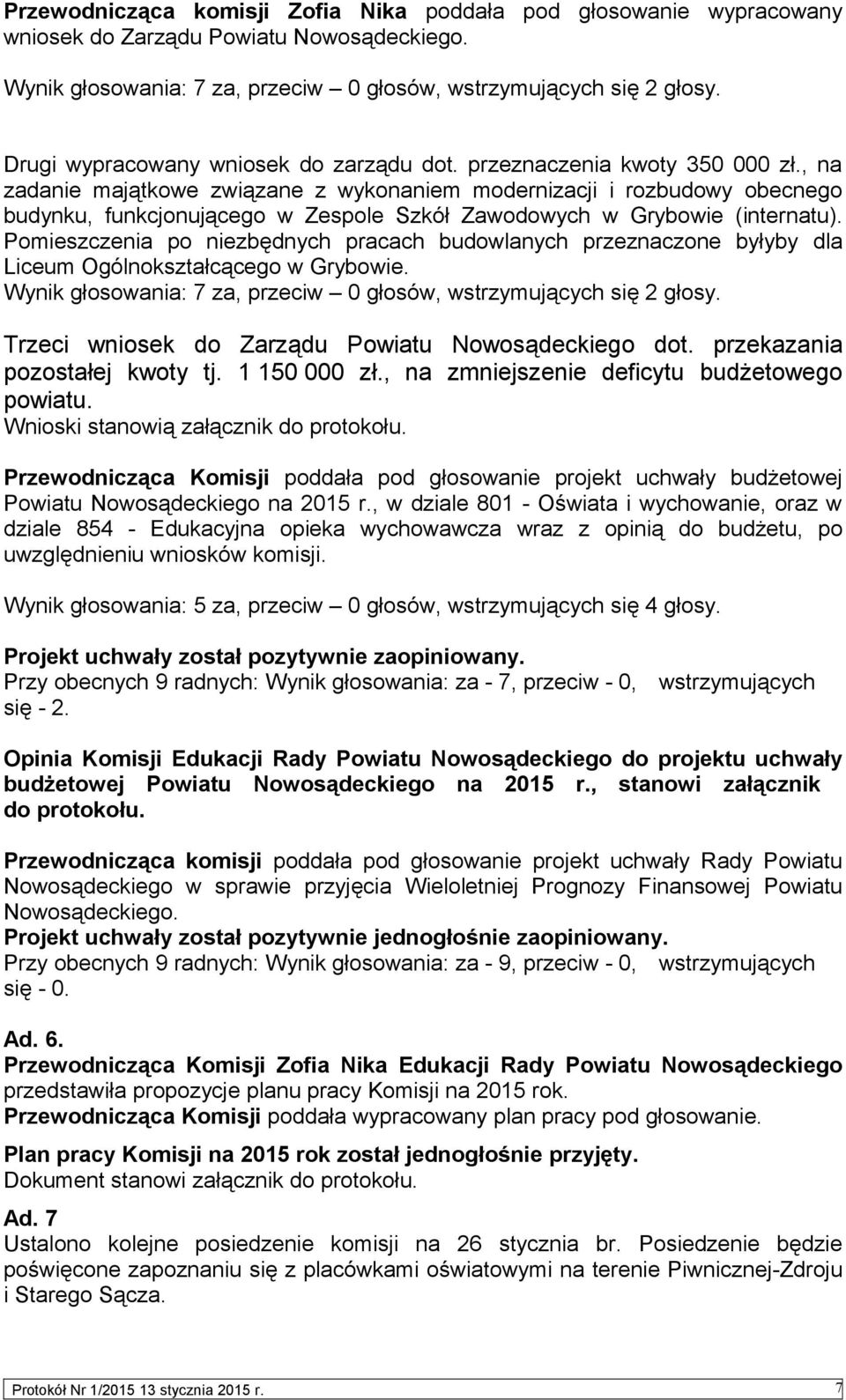 , na zadanie majątkowe związane z wykonaniem modernizacji i rozbudowy obecnego budynku, funkcjonującego w Zespole Szkół Zawodowych w Grybowie (internatu).