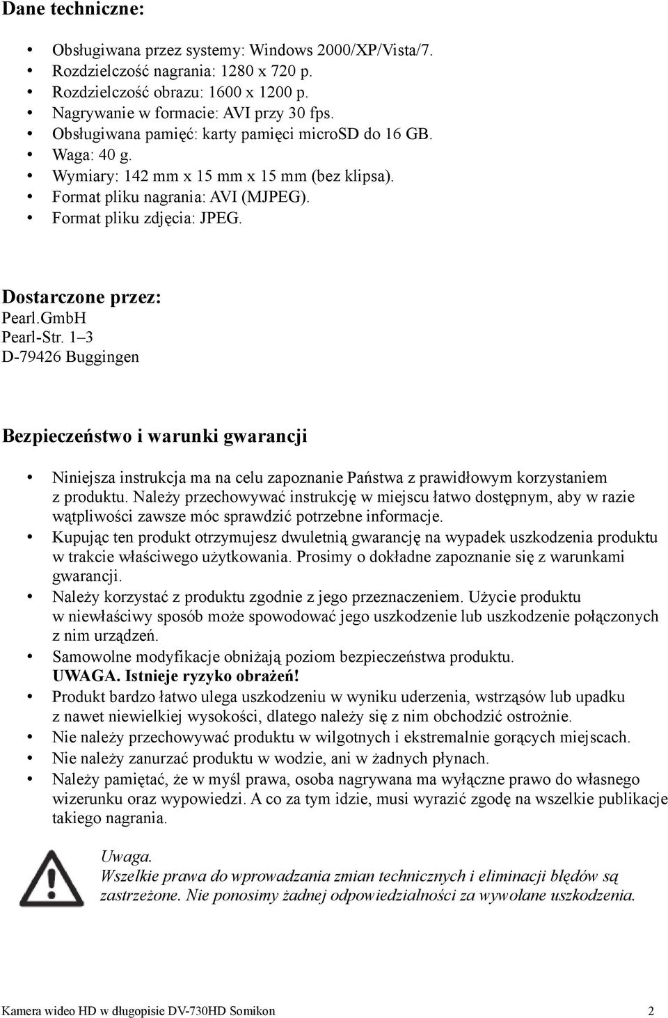 GmbH Pearl-Str. 1 3 D-79426 Buggingen Bezpieczeństwo i warunki gwarancji Niniejsza instrukcja ma na celu zapoznanie Państwa z prawidłowym korzystaniem z produktu.