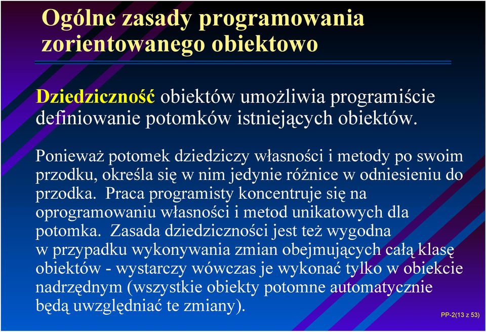 Praca programisty koncentruje się na oprogramowaniu własności i metod unikatowych dla potomka.