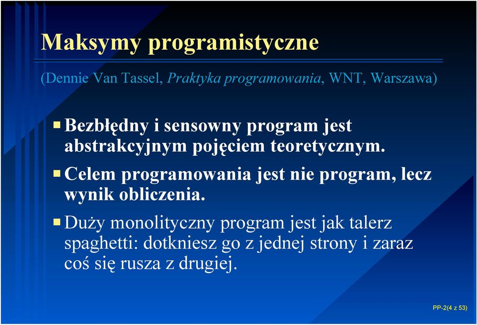 PCelem programowania jest nie program, lecz wynik obliczenia.