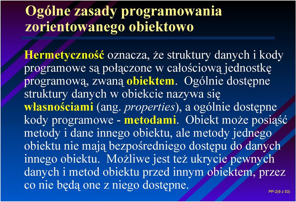 properties), a ogólnie dostępne kody programowe - metodami.