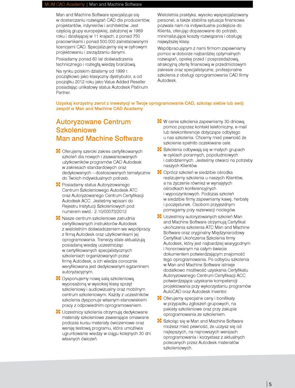 Specjalizujemy się w cyfrowym projektowaniu i zarządzaniu danymi. Posiadamy ponad 60 lat doświadczenia technicznego i rozległą wiedzę branżową. Na rynku polskim działamy od 1999 r.