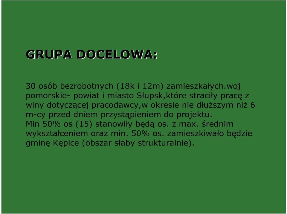 okresie nie dłuższym niż 6 m-cy przed dniem przystąpieniem do projektu.