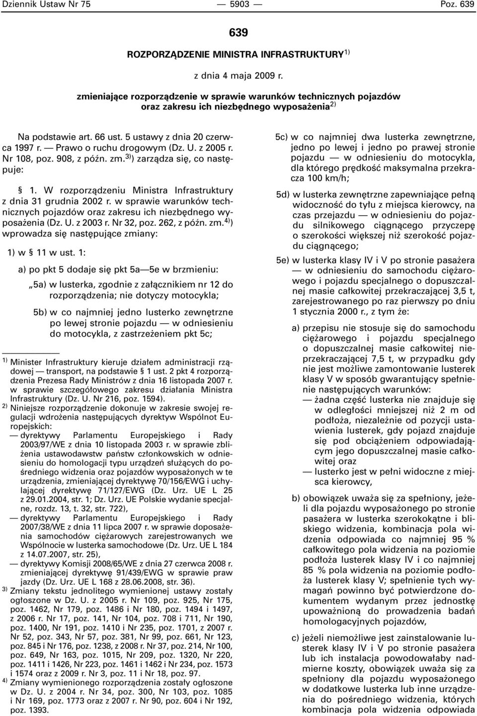 U. z 2005 r. Nr 108, poz. 908, z póên. zm. 3) ) zarzàdza si, co nast puje: 1. W rozporzàdzeniu Ministra Infrastruktury z dnia 31 grudnia 2002 r.