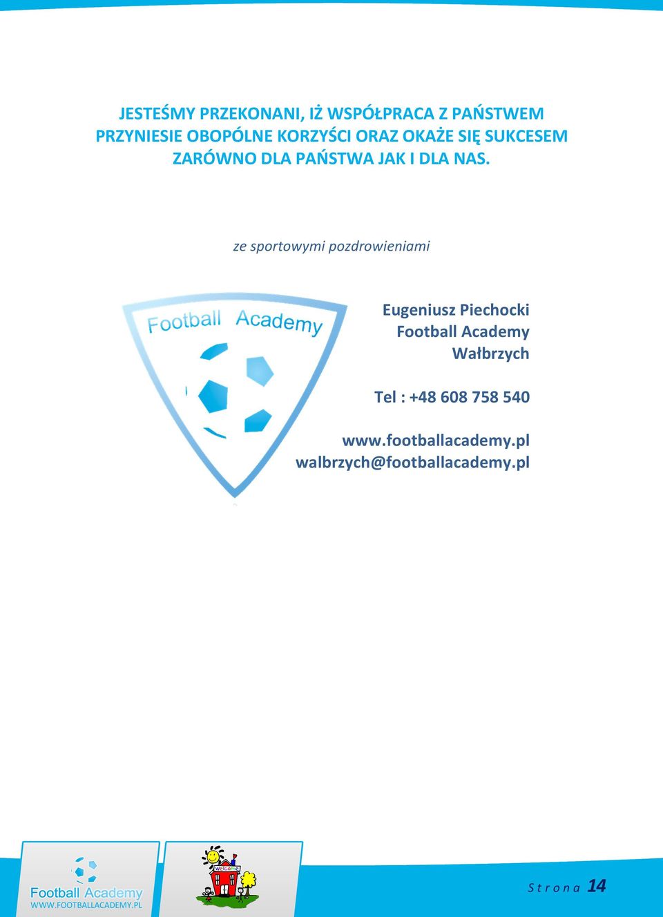 ze sportowymi pozdrowieniami Eugeniusz Piechocki Football Academy