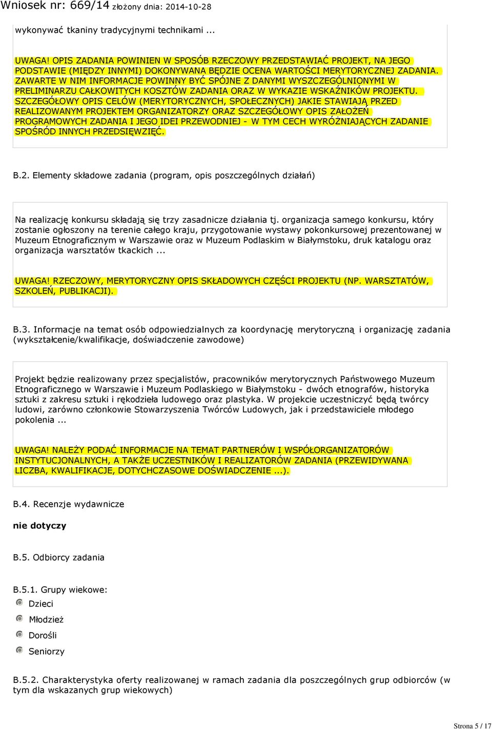 ZAWARTE W NIM INFORMACJE POWINNY BYĆ SPÓJNE Z DANYMI WYSZCZEGÓLNIONYMI W PRELIMINARZU CAŁKOWITYCH KOSZTÓW ZADANIA ORAZ W WYKAZIE WSKAŹNIKÓW PROJEKTU.