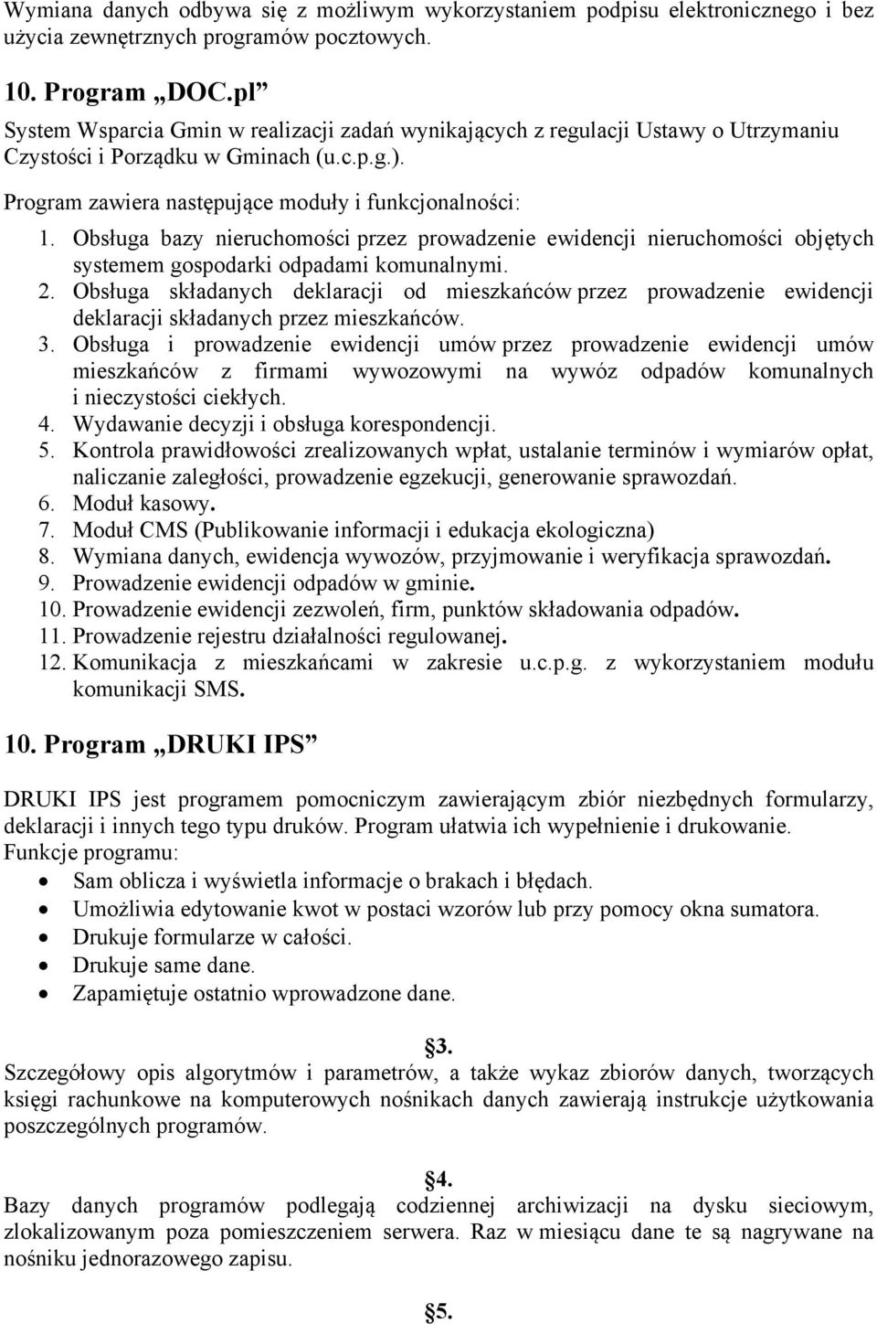 Obsługa bazy nieruchomości przez prowadzenie ewidencji nieruchomości objętych systemem gospodarki odpadami komunalnymi. 2.