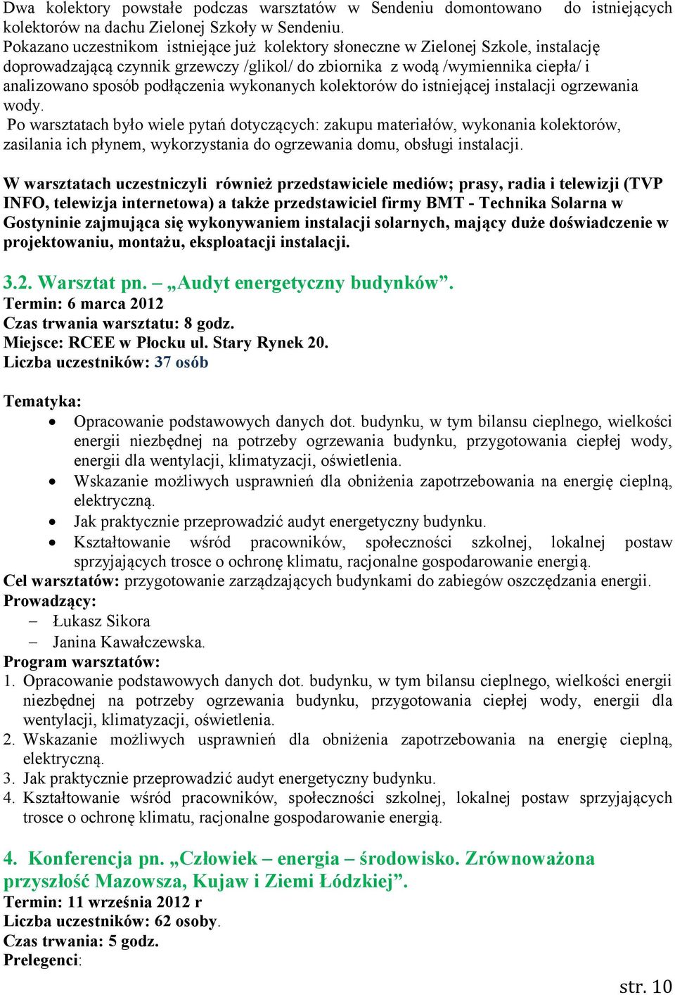 wykonanych kolektorów do istniejącej instalacji ogrzewania wody.