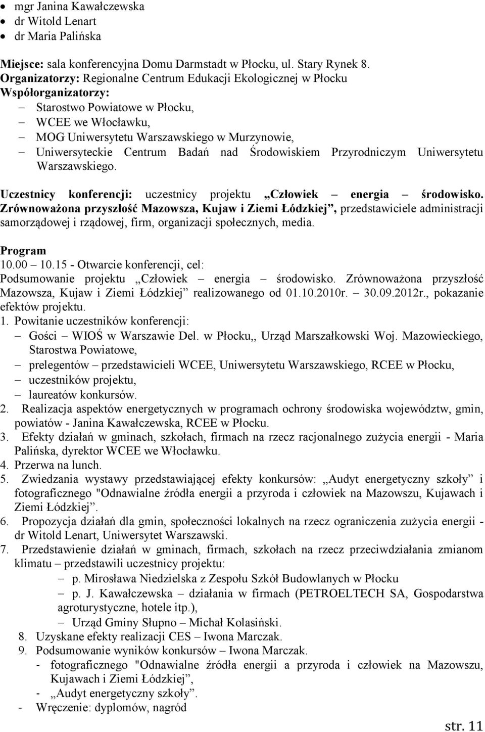 Centrum Badań nad Środowiskiem Przyrodniczym Uniwersytetu Warszawskiego. Uczestnicy konferencji: uczestnicy projektu Człowiek energia środowisko.