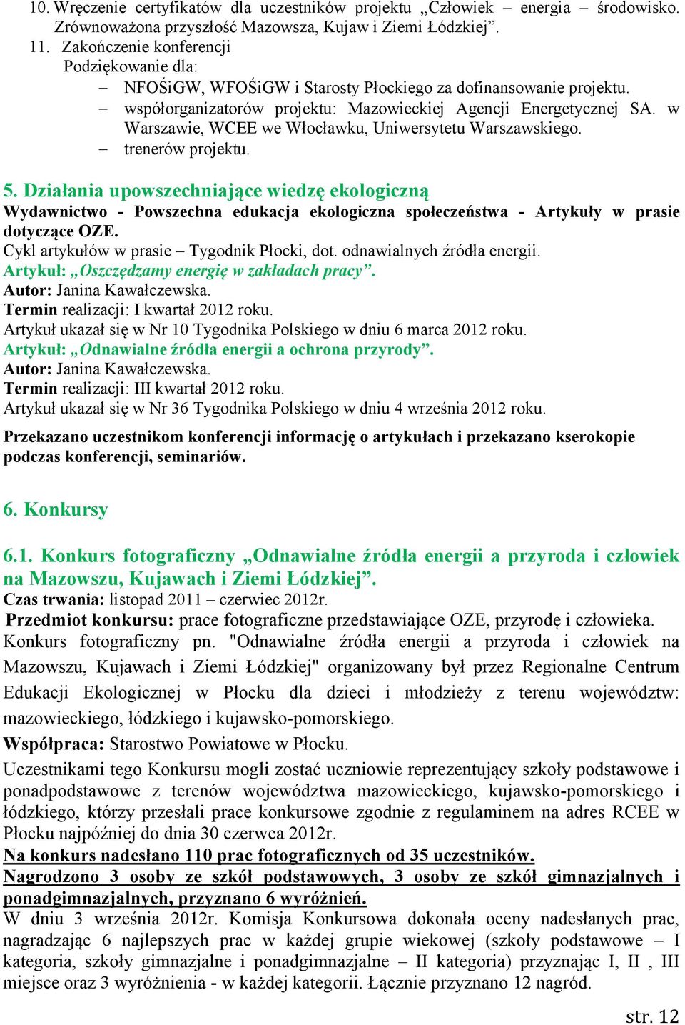 w Warszawie, WCEE we Włocławku, Uniwersytetu Warszawskiego. trenerów projektu. 5.