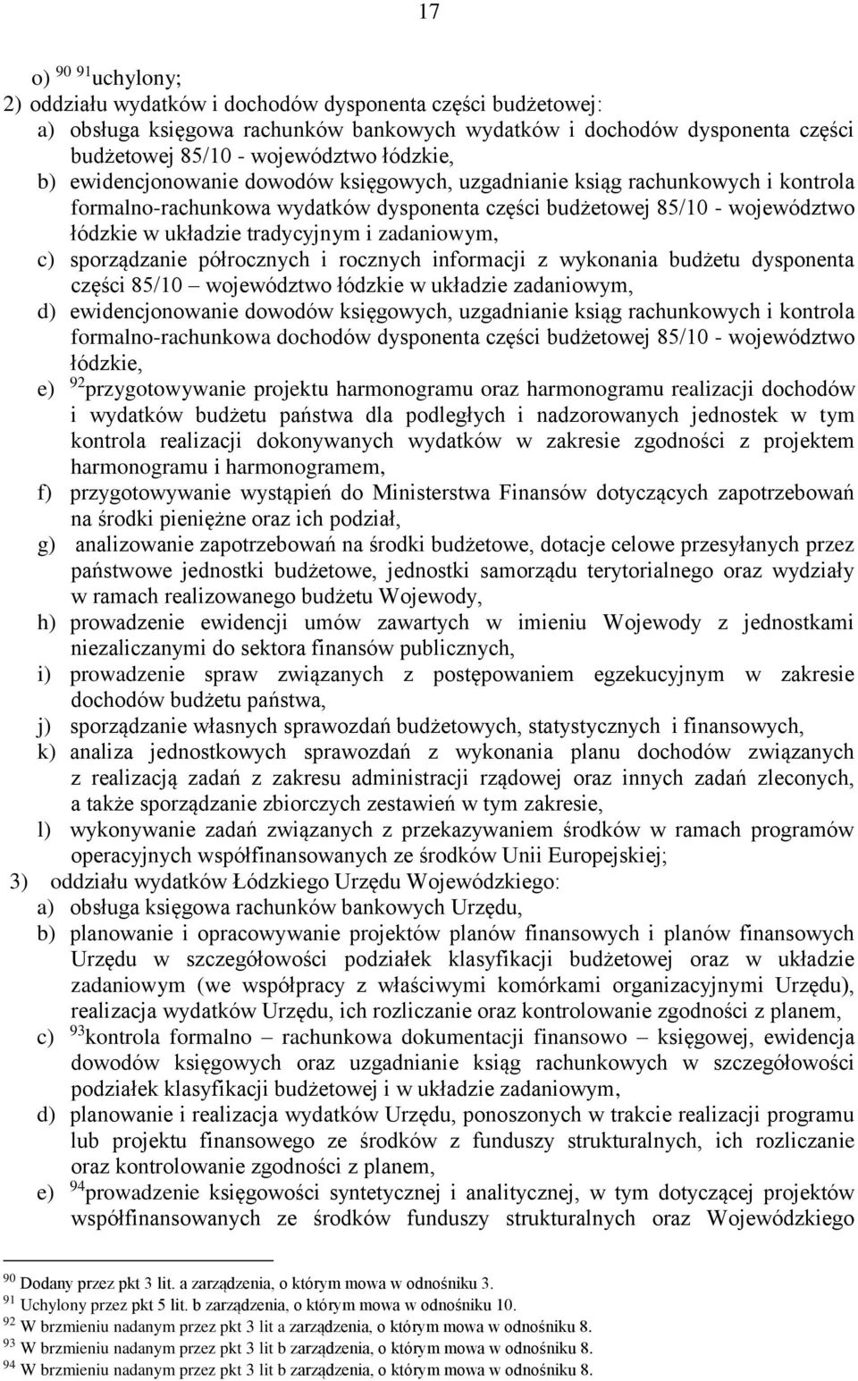 i zadaniowym, c) sporządzanie półrocznych i rocznych informacji z wykonania budżetu dysponenta części 85/10 województwo łódzkie w układzie zadaniowym, d) ewidencjonowanie dowodów księgowych,