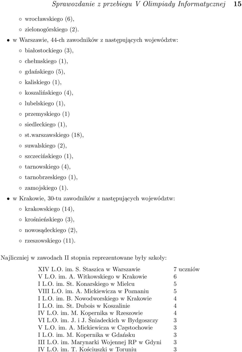 (4), lubelskiego (1), przemyskiego (1) siedleckiego (1), st.warszawskiego (18), suwalskiego (2), szczecińskiego (1), tarnowskiego (4), tarnobrzeskiego (1), zamojskiego (1).