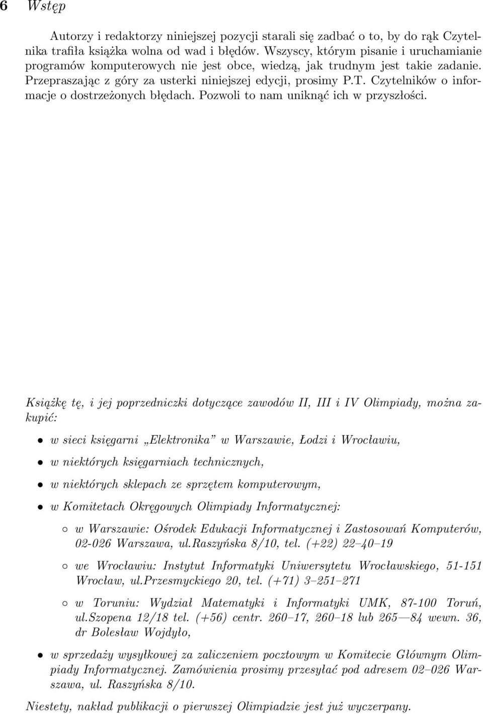 Czytelników o informacje o dostrzeżonych błędach. Pozwoli to nam uniknąć ich w przyszłości.