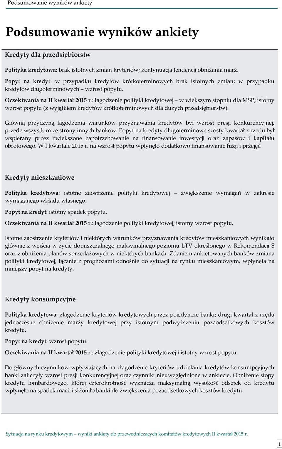 : łagodzenie polityki kredytowej w większym stopniu dla MSP; istotny wzrost popytu (z wyjątkiem kredytów krótkoterminowych dla dużych przedsiębiorstw).