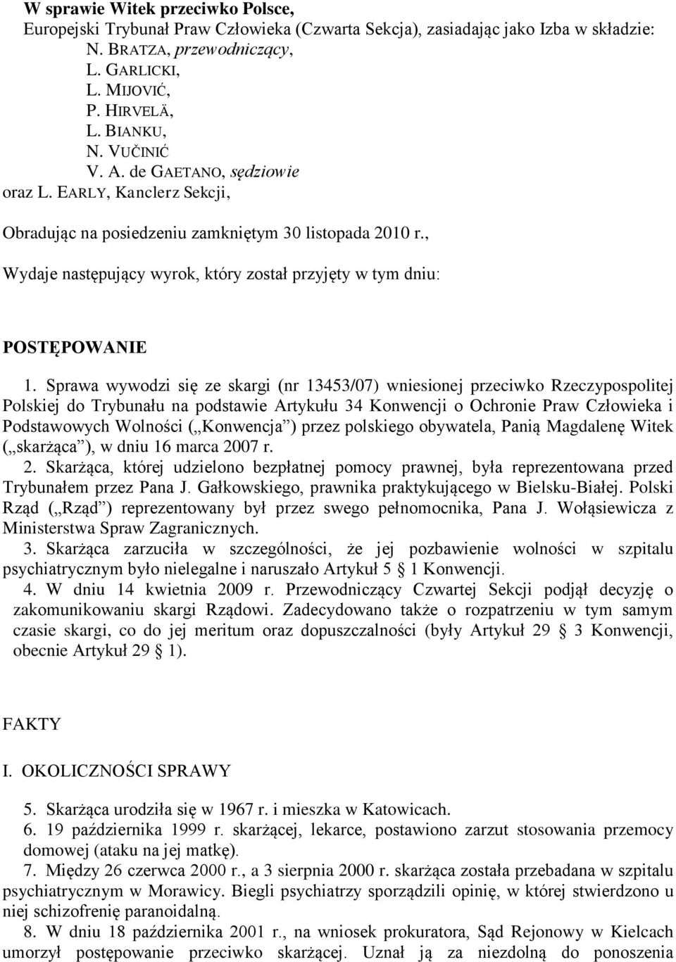 , Wydaje następujący wyrok, który został przyjęty w tym dniu: POSTĘPOWANIE 1.