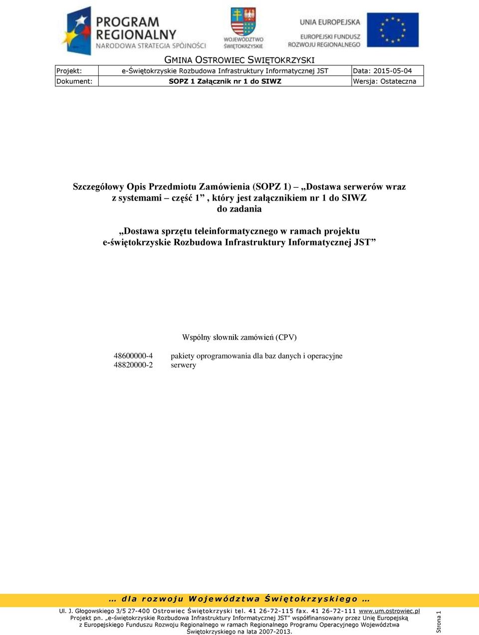 w ramach projektu e-świętokrzyskie Rozbudowa Infrastruktury Informatycznej JST Wspólny