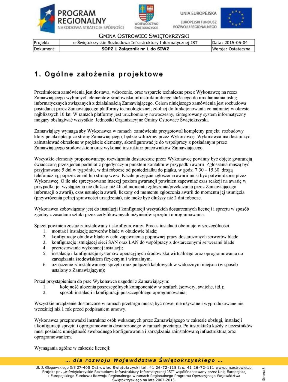 infrastrukturalnego służącego do uruchamiania usług informatycznych związanych z działalnością Zamawiającego.