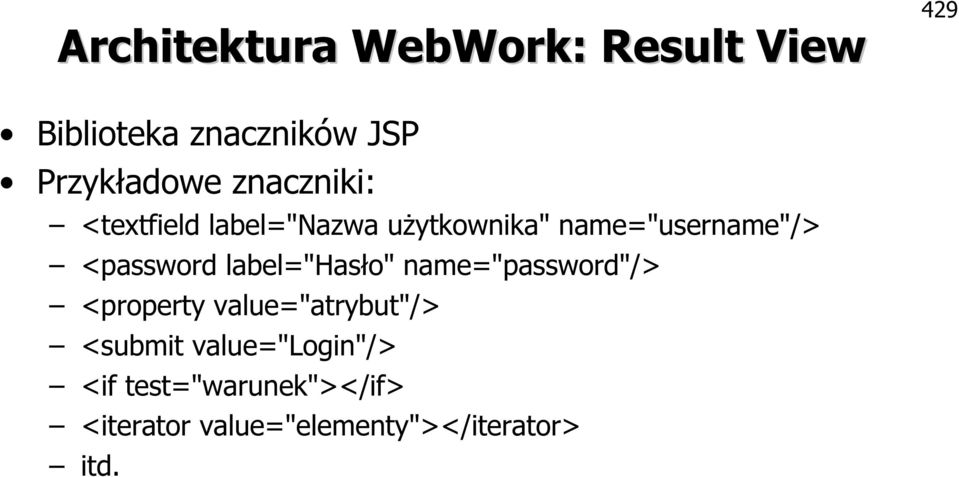 label="hasło" name="password"/> <property value="atrybut"/> <submit