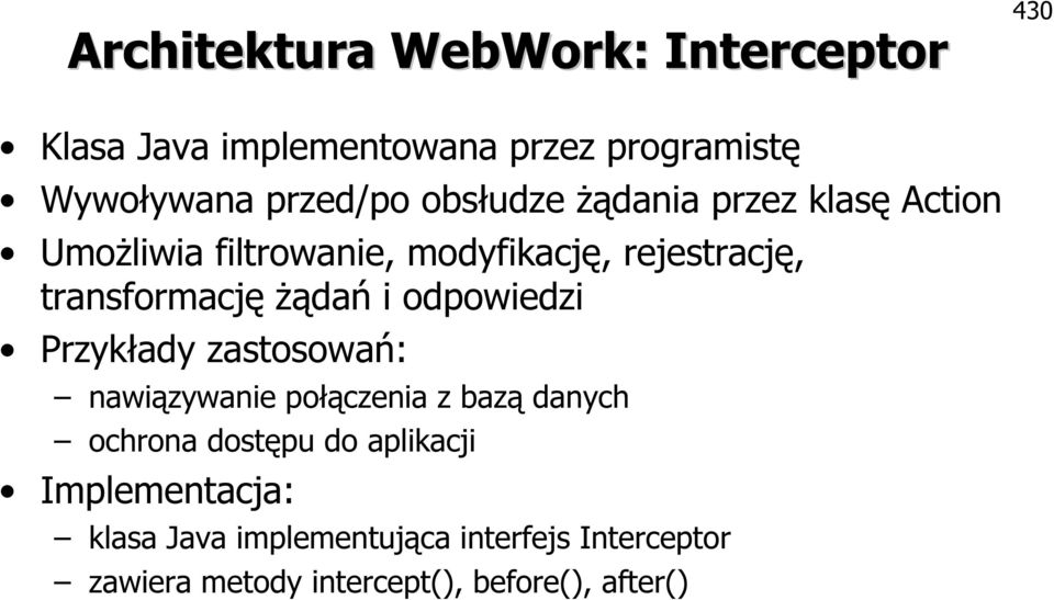 i odpowiedzi Przykłady zastosowań: nawiązywanie połączenia z bazą danych ochrona dostępu do aplikacji