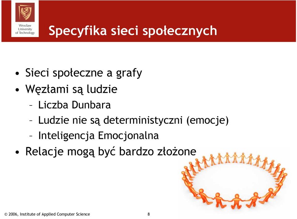 nie są deterministyczni (emocje) Inteligencja