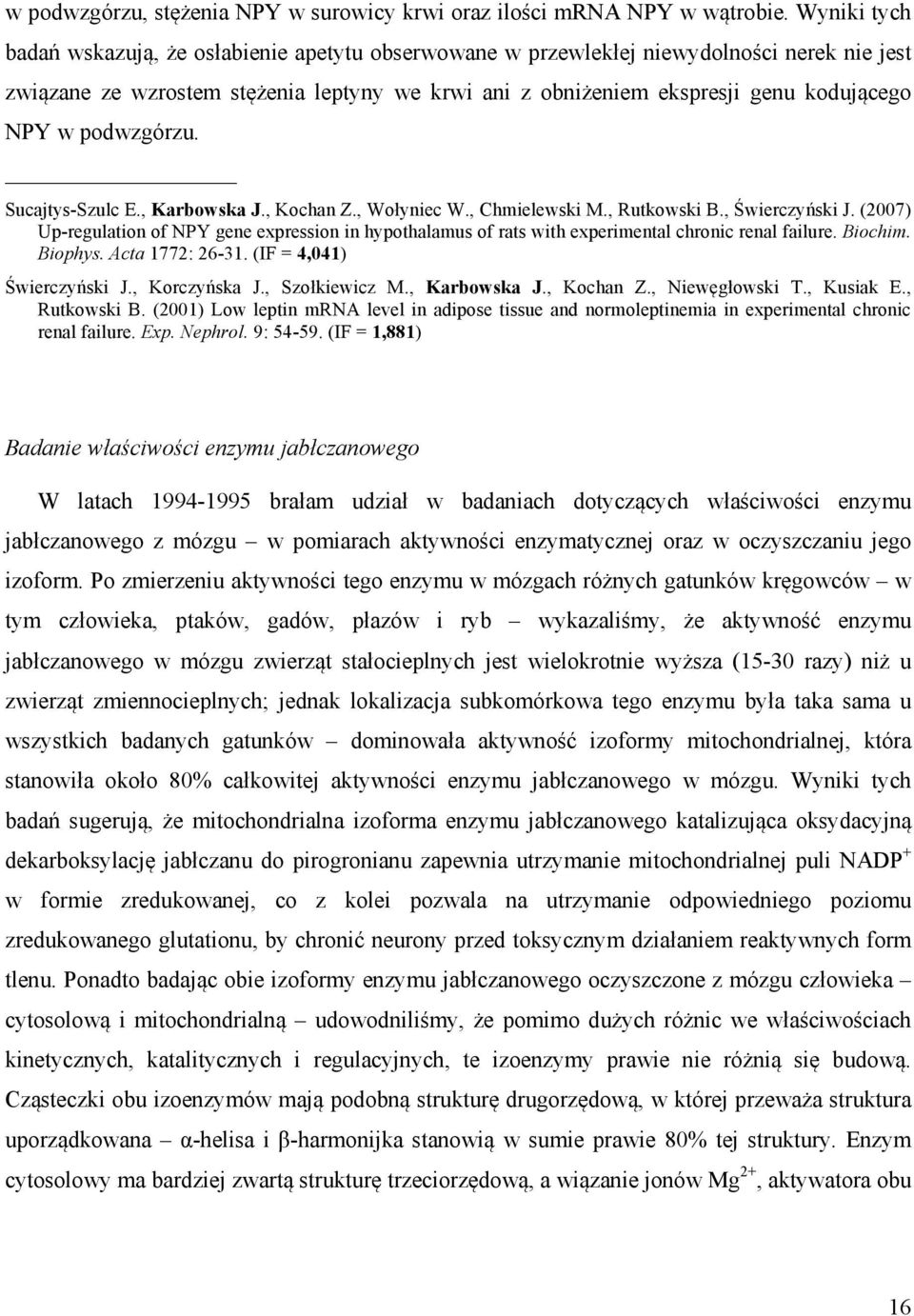 podwzgórzu. Sucajtys-Szulc E., Karbowska J., Kochan Z., Wołyniec W., Chmielewski M., Rutkowski B., Świerczyński J.