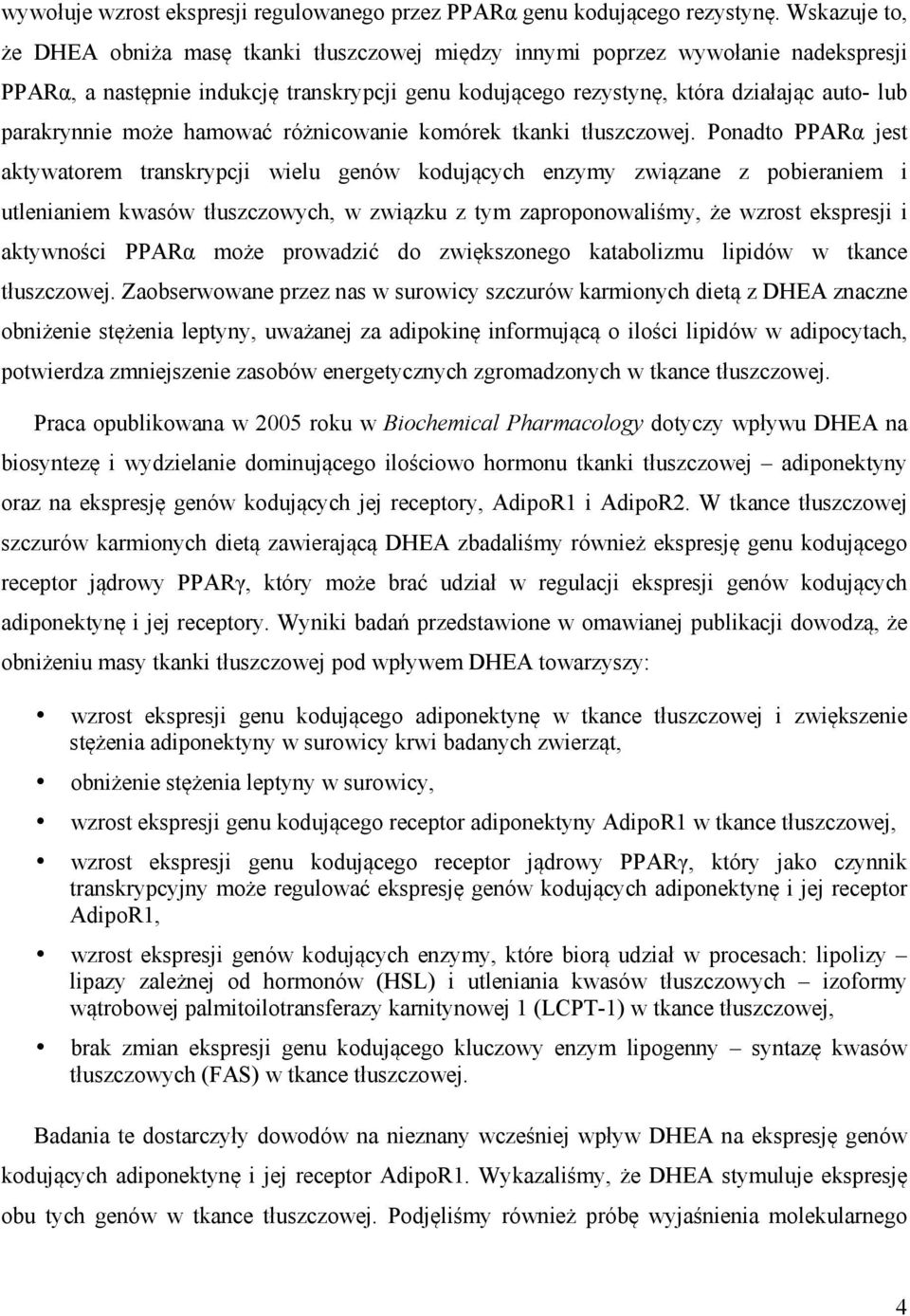 parakrynnie może hamować różnicowanie komórek tkanki tłuszczowej.