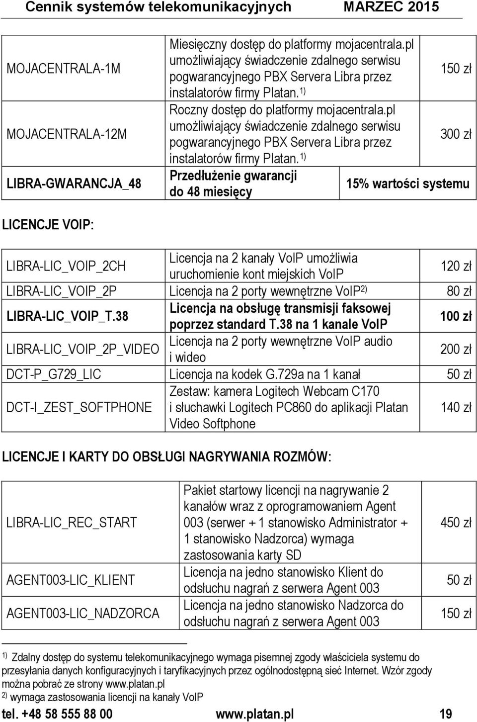 pl umożliwiający świadczenie zdalnego serwisu 300 zł pogwarancyjnego PBX Servera Libra przez instalatorów firmy Platan.