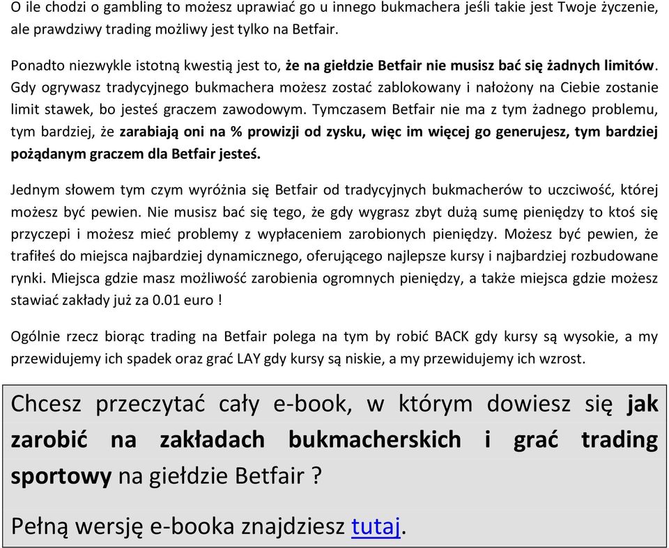 Gdy ogrywasz tradycyjnego bukmachera możesz zostad zablokowany i nałożony na Ciebie zostanie limit stawek, bo jesteś graczem zawodowym.