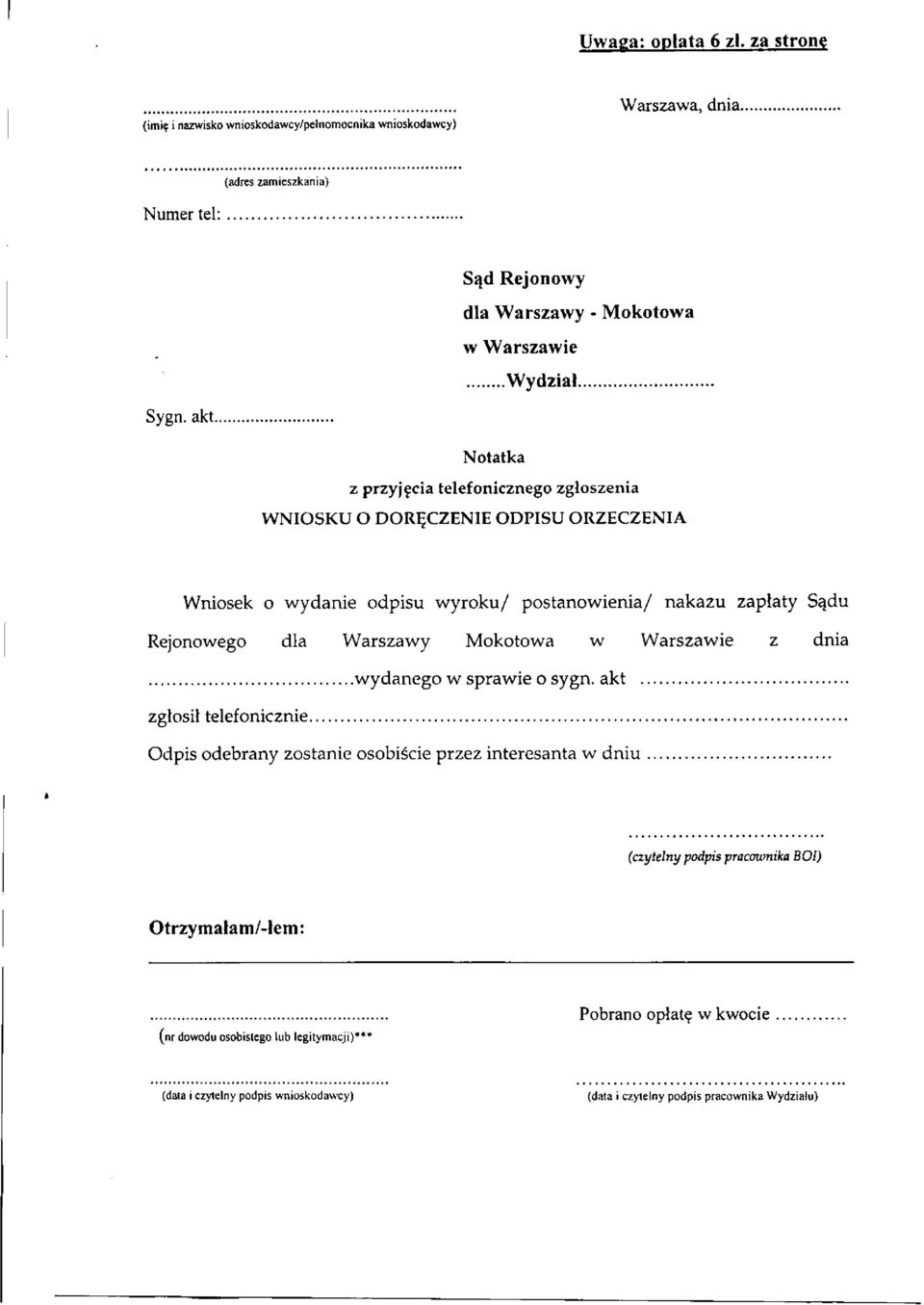 akt Notatka z przyjęcia telefonicznego zgłoszenia WNIOSKU O DORĘCZENIE ODPISU ORZECZENIA Wniosek o wydanie odpisu wyroku/ postanowienia/ nakazu zapłaty Sądu Rejonowego dla