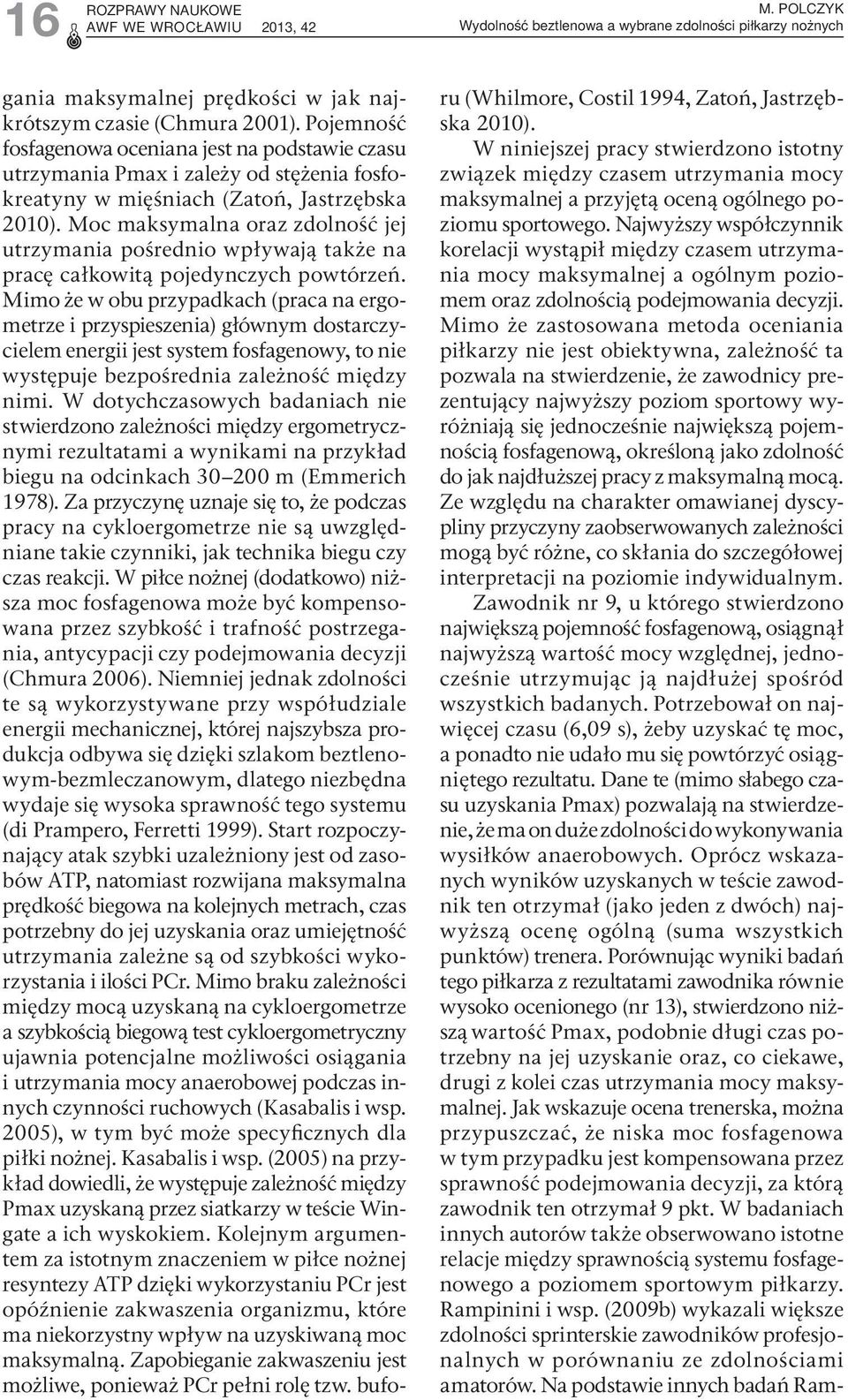 Moc maksymalna oraz zdolność jej utrzymania pośrednio wpływają także na pracę całkowitą pojedynczych powtórzeń.