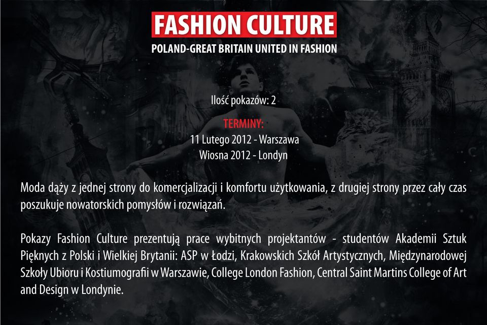 Pokazy Fashion Culture prezentują prace wybitnych projektantów - studentów Akademii Sztuk Pięknych z Polski i Wielkiej Brytanii: ASP w