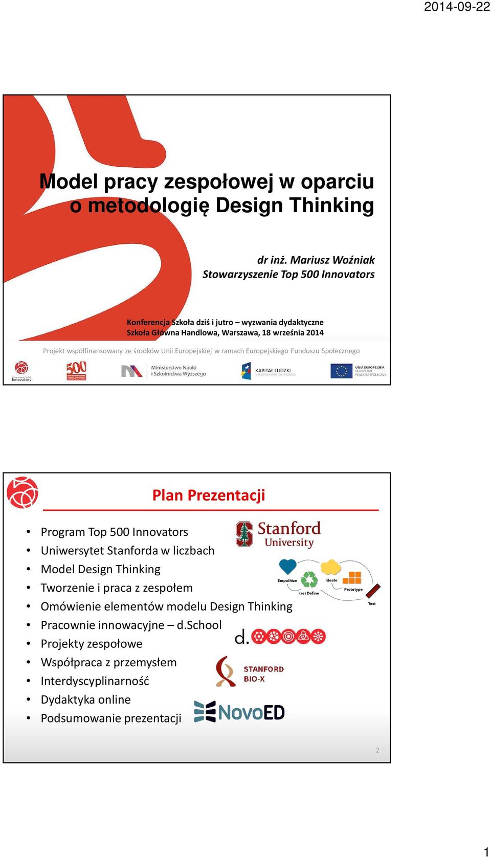 Projekt współfinansowany ze środków Unii Europejskiej w ramach Europejskiego Funduszu Społecznego Plan Prezentacji Program Top 500 Innovators Uniwersytet