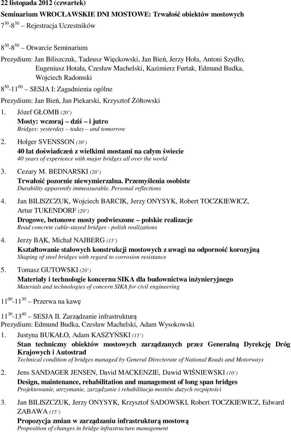 Piekarski, Krzysztof Żółtowski 1. Józef GŁOMB (20 ) Mosty: wczoraj dziś i jutro Bridges: yesterday today and tomorrow 2.