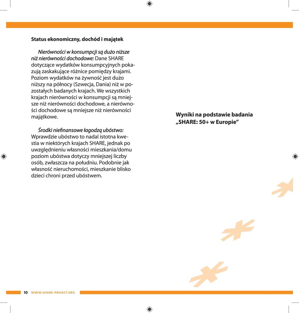 We wszystkich krajach nierûwnosci w konsumpcji sa mniejsze niz nierûwnosci dochodowe, a nierûwnosci dochodowe sa mniejsze niz nierûwnosci majatkowe.