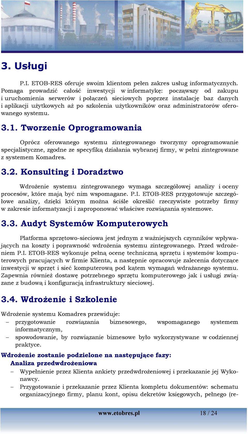 oraz administratorów oferowanego systemu. 3.1.