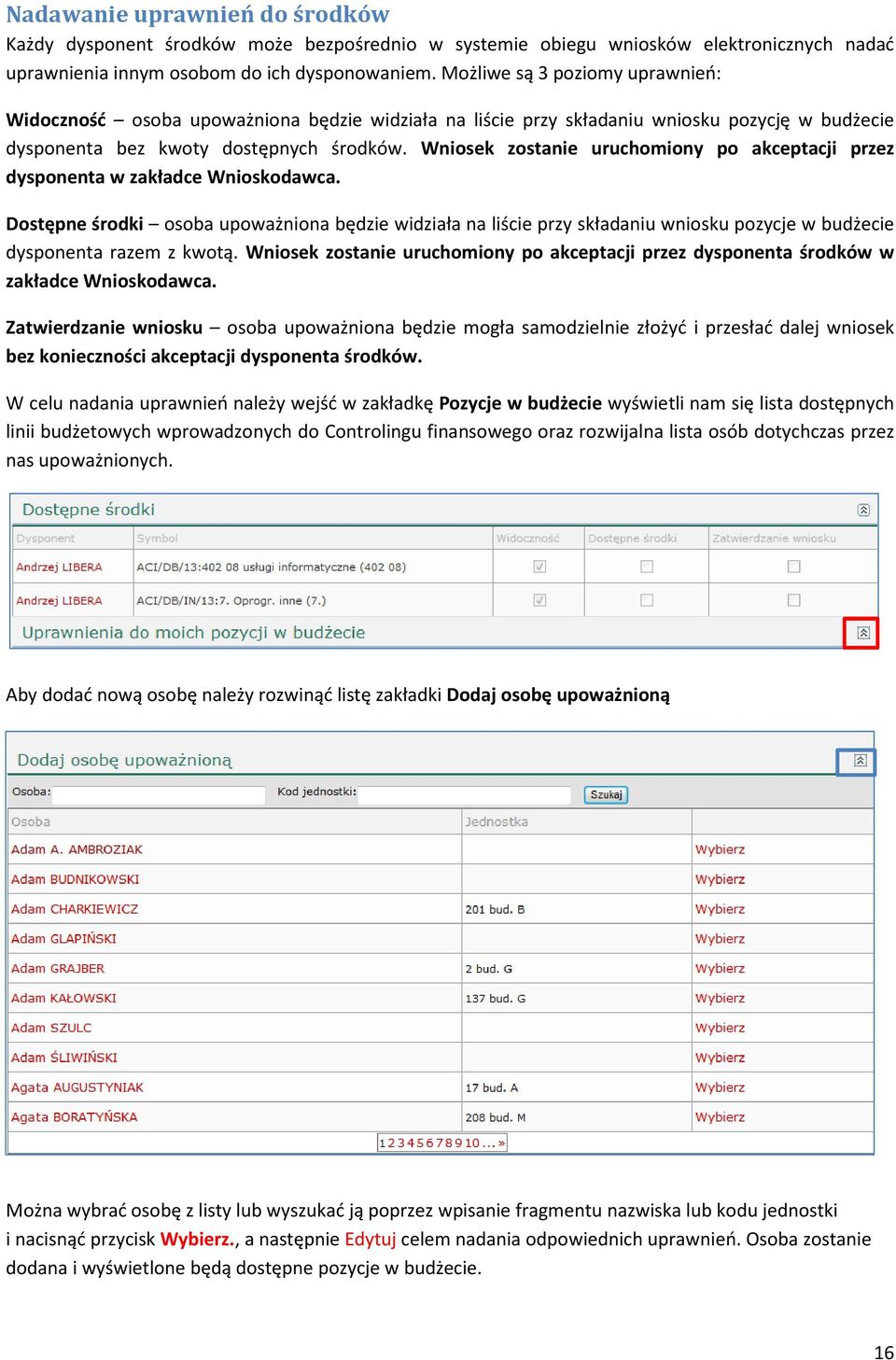 Wniosek zostanie uruchomiony po akceptacji przez dysponenta w zakładce Wnioskodawca.