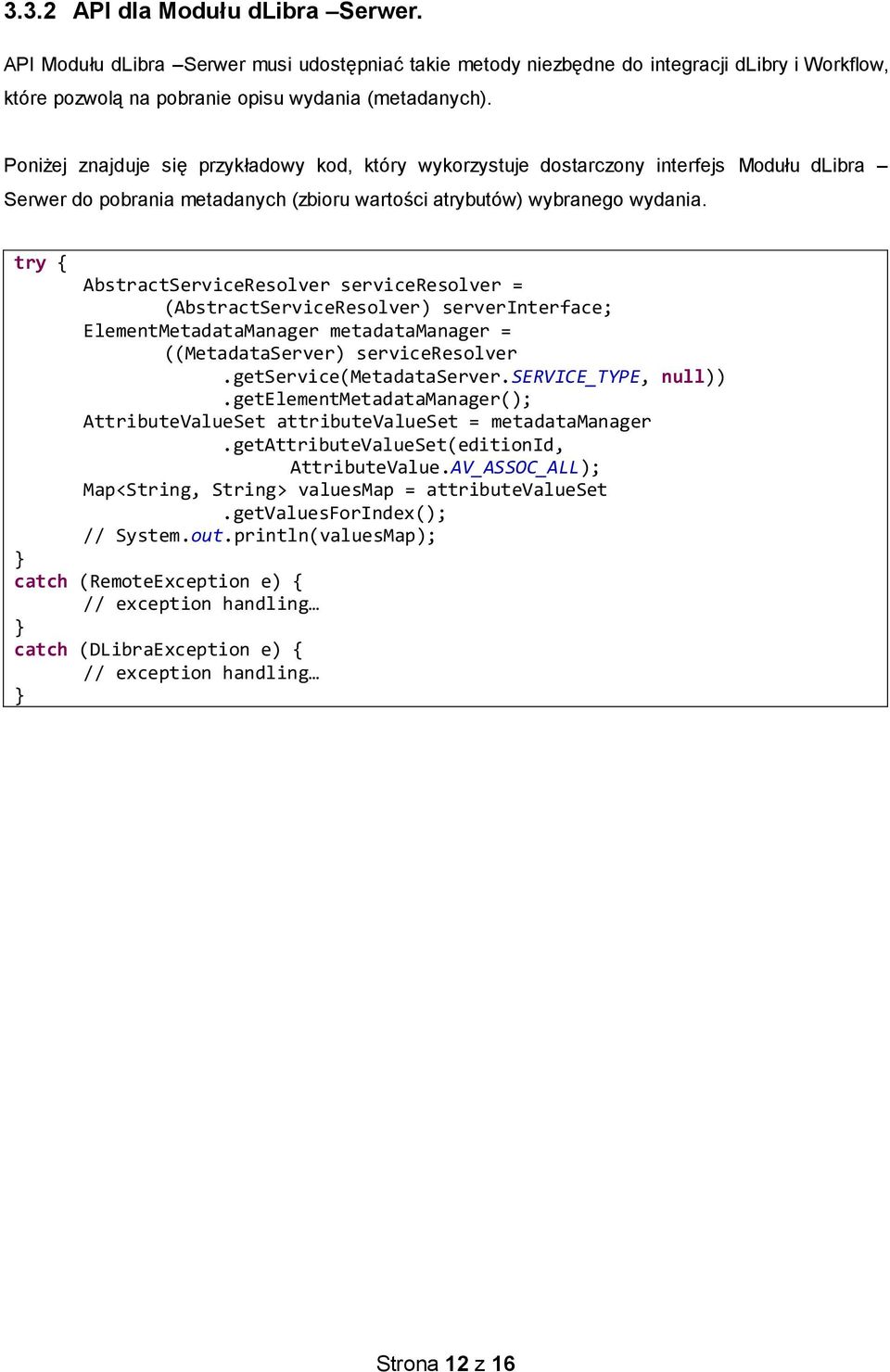 try { AbstractServiceResolver serviceresolver = (AbstractServiceResolver) serverinterface; ElementMetadataManager metadatamanager = ((MetadataServer) serviceresolver.getservice(metadataserver.