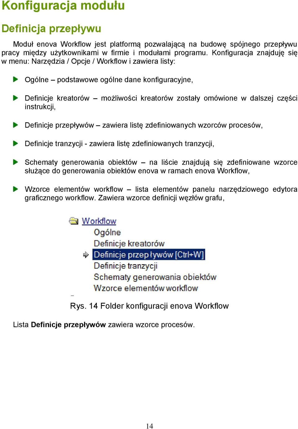 części instrukcji, Definicje przepływów zawiera listę zdefiniowanych wzorców procesów, Definicje tranzycji - zawiera listę zdefiniowanych tranzycji, Schematy generowania obiektów na liście znajdują