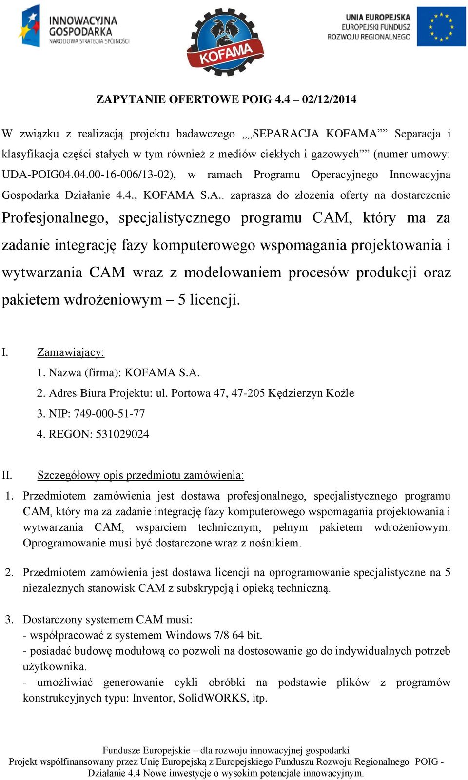 04.00-16-006/13-02), w ramach Programu Operacyjnego Innowacyjna Gospodarka Działanie 4.4., KOFAM