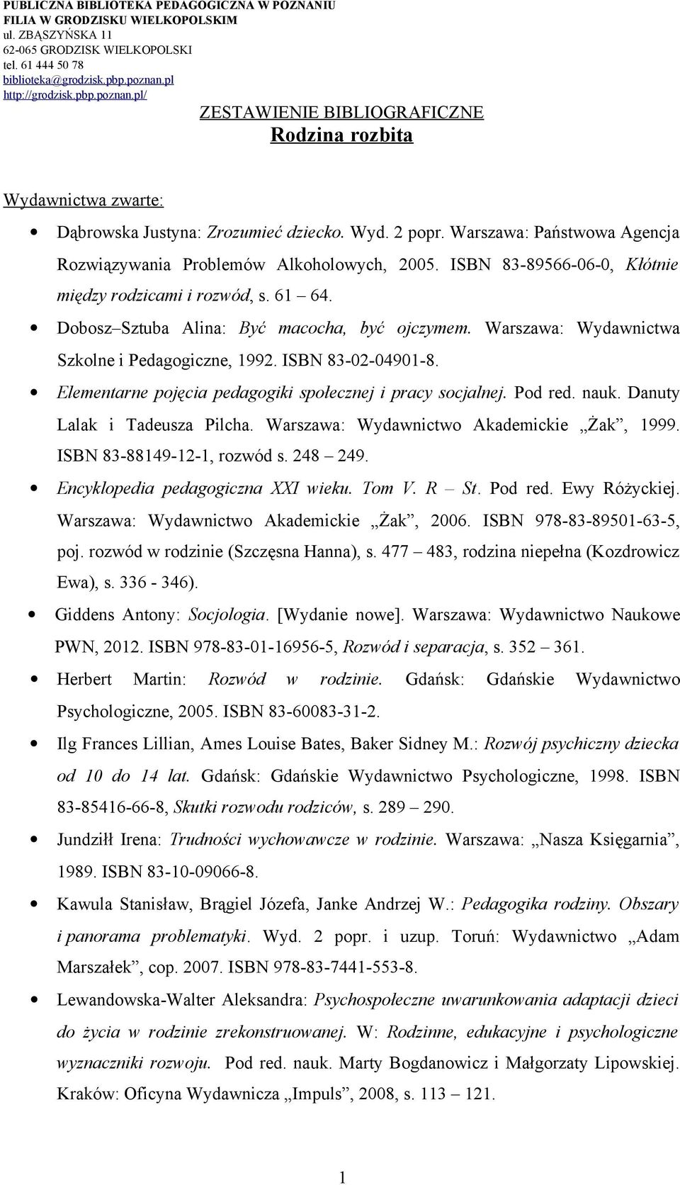 Elementarne pojęcia pedagogiki społecznej i pracy socjalnej. Pod red. nauk. Danuty Lalak i Tadeusza Pilcha. Warszawa: Wydawnictwo Akademickie Żak, 1999. ISBN 83-88149-12-1, rozwód s. 248 249.