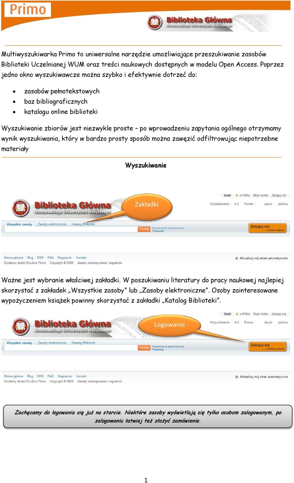 wprowadzeniu zapytania ogólnego otrzymamy wynik wyszukiwania, który w bardzo prosty sposób można zawęzić odfiltrowując niepotrzebne materiały Wyszukiwanie Zakładki Ważne jest wybranie właściwej