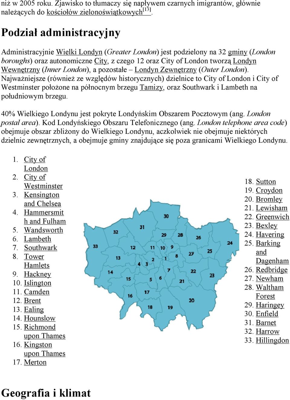 (Inner London), a pozostałe Londyn Zewnętrzny (Outer London).