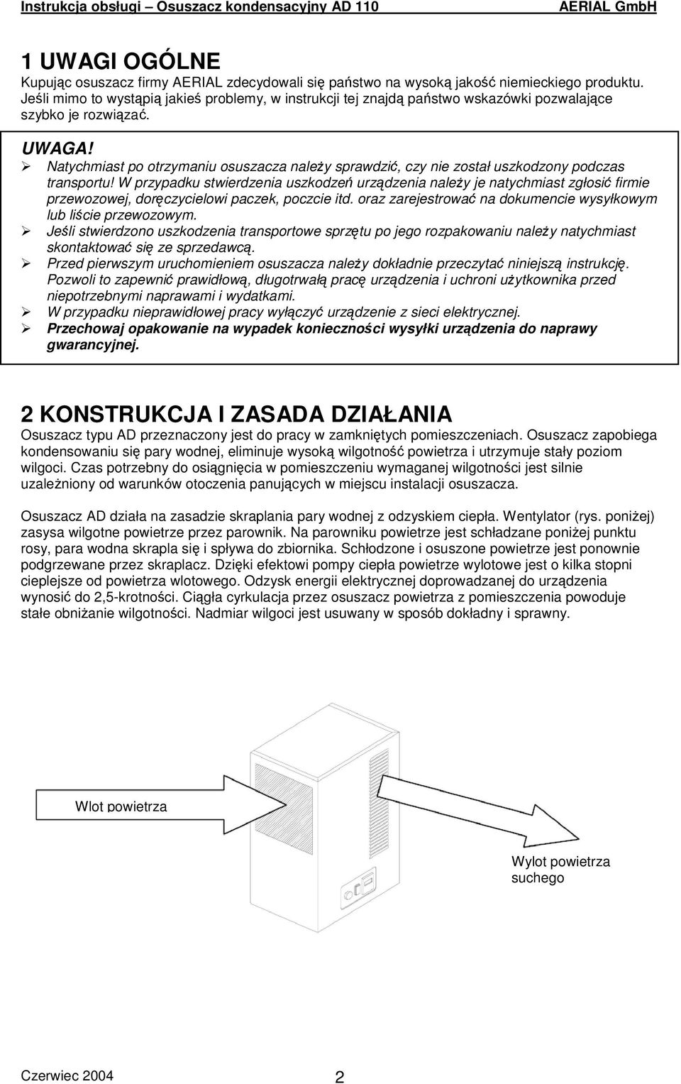 Natychmiast po otrzymaniu osuszacza naley sprawdzi, czy nie został uszkodzony podczas transportu!