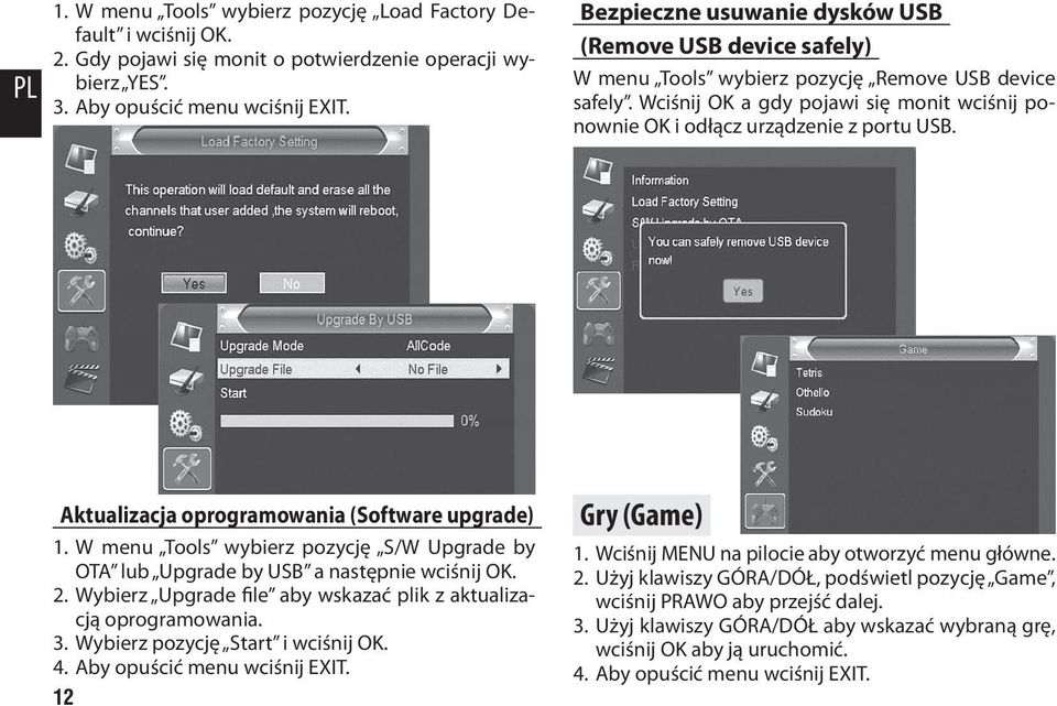 Aktualizacja oprogramowania (Software upgrade) 1. W menu Tools wybierz pozycję S/W Upgrade by OTA lub Upgrade by USB a następnie wciśnij OK. 2.