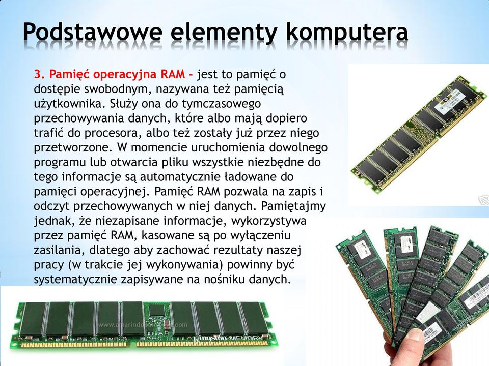 W momencie uruchomienia dowolnego programu lub otwarcia pliku wszystkie niezbędne do tego informacje są automatycznie ładowane do pamięci operacyjnej.