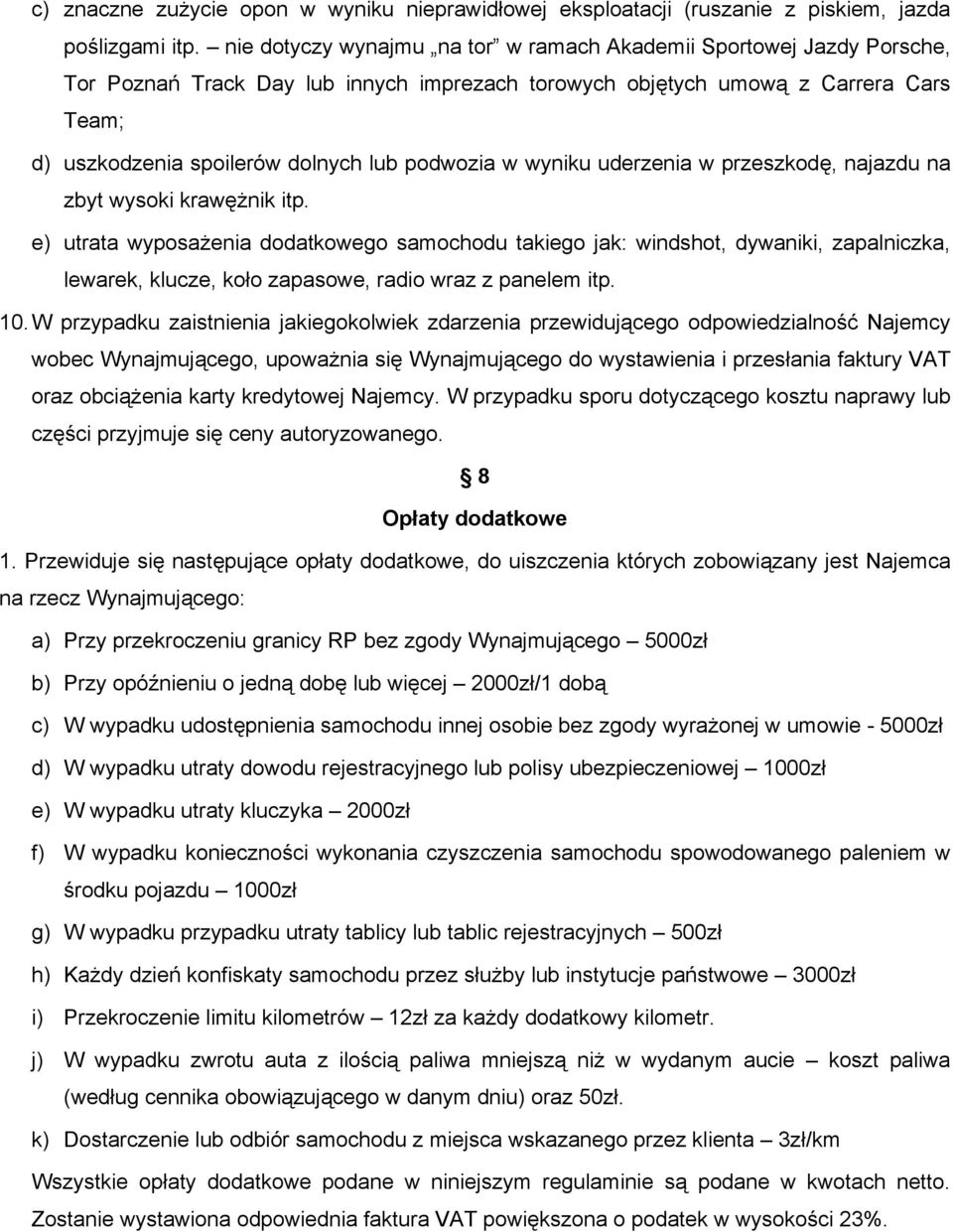 podwozia w wyniku uderzenia w przeszkodę, najazdu na zbyt wysoki krawężnik itp.